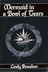 Mermaid in a Bowl of Tears by Cindy Brandner