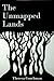 The Unmapped Lands