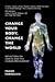 Change Your Body, Change th...