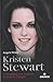 Kristen Stewart : La biographie non autorisée de Bella de Twilight