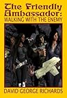 The Friendly Ambassador:  Walking with the Enemy