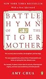 Battle Hymn of the Tiger Mother by Amy Chua Battle Hymn of the Tiger Mother by Amy Chua