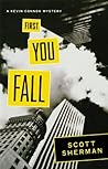 First You Fall by Scott  Sherman