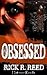 Obsessed by Rick R. Reed Obsessed by Rick R. Reed