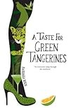 A Taste for Green Tangerines