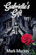 Gabrielle's Gift: Part One