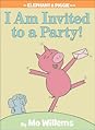 I Am Invited to a Party! (Elephant & Piggie, #3)