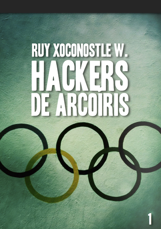 Hackers de arcoíris, vol. I - Código: Garuda (Hackers de arcoíris, #1)