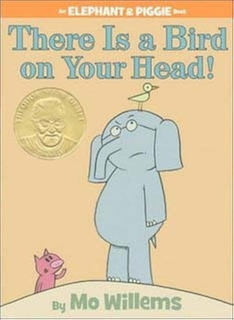 There Is a Bird on Your Head! (Elephant & Piggie, #4)