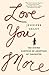 Love You More: The Divine S...