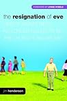The Resignation of Eve: What If Adam’s Rib Is No Longer Willing to Be the Church’s Backbone? The Resignation of Eve: What If Adam’s Rib Is No Longer Willing to Be the Church’s Backbone?