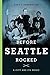 Before Seattle Rocked: A City and Its Music