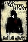 Dark Matter Heart by Nathan M. Wrann