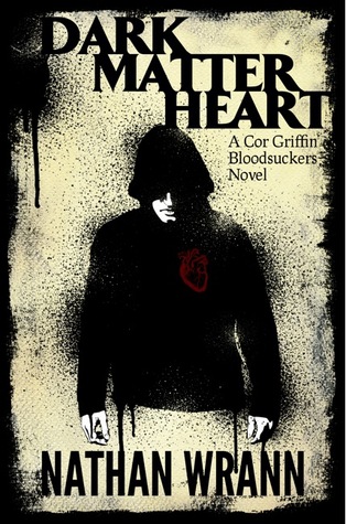 Dark Matter Heart (Cor Griffin Bloodsuckers, #1)