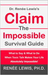 Claim the Impossible Survival Guide: What to Say & What to Do When Toxic Talk Makes Your Life Absolutely Impossible!