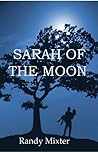 Sarah of the Moon by Randy Mixter Sarah of the Moon by Randy Mixter