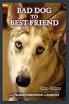 Bad Dog to Best Friend by Sharon Delarose