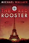 The Red Rooster by Michael  Wallace