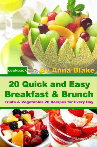 20 Quick and Easy Breakfast & Brunch : Fruits & Vegetables 20 Recipes for Every Day (Kindle Edition)