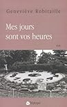Mes jours sont vos heures by Geneviève Robitaille