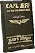 Capt Jepp and the Little Black Book: How Barnstormer and Aviation Pioneer Elrey B Jeppesen Made the Skies Safer for Everyone