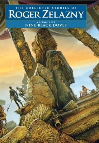Nine Black Doves (The Collected Stories of Roger Zelazny, Vol 5)