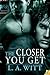 The Closer You Get (The Dis...
