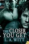 The Closer You Get by L.A. Witt