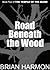 Road Beneath the Wood (The ...