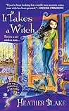 It Takes a Witch by Heather Blake