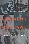 Eminent Outlaws: The Gay Writers Who Changed America