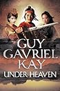 Under Heaven by Guy Gavriel Kay