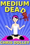 Medium Dead by Chris Dolley