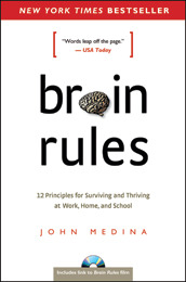 Brain Rules: 12 Principles for Surviving and Thriving at Work, Home, and School