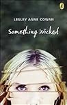 Something Wicked by Lesley Anne Cowan