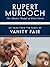 Rupert Murdoch, the Master Mogul of Fleet Street by Graydon Carter