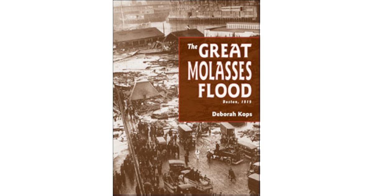 The Great Molasses Flood Boston, 1919 by Deborah Kops