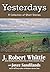 Yesterdays by J. Robert Whittle