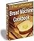 The Ultimate Bread Machine Cookbook