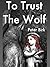 To Trust the Wolf (Little Red, #1)