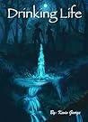 Book cover for Drinking Life (Keeper of the Water, #1)