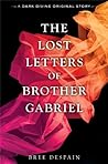 The Lost Letters of Brother Gabriel by Bree Despain