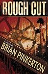 Rough Cut by Brian Pinkerton