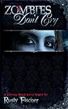 Zombies Don't Cry by Rusty Fischer