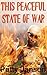 This Peaceful State of War