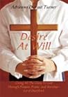 Desire At Will: Giving All The Glory To God Through Prayers, Praise, and Worship--Let it Overflow!