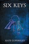 Six Keys by Kate Copeseeley
