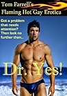 Flaming Hot Gay Erotica - Dr. Yes!