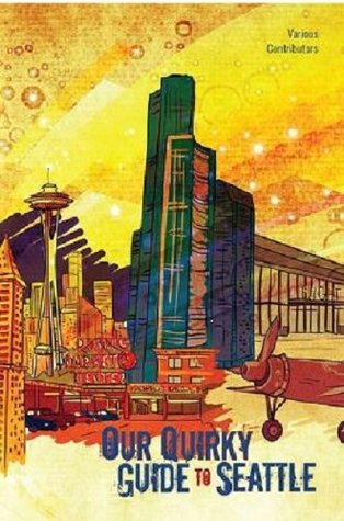 Our Quirky Guide to Seattle (Kindle Edition)