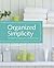 Organized Simplicity: The Clutter-Free Approach to Intentional Living